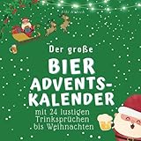 Der große Bier-Adventskalender: mit 24 lustigen Trinksprüchen bis Weihnachten